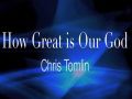 How great is our God - Chris Tomlin