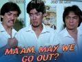 Maam - May we go out
