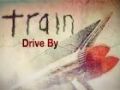 Drive By - Train (2012)