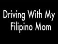 Driving with my Filipino Mom