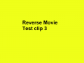 Reverse Movie Test 3