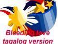 Bleeding love tagalog version