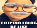 Filipino Lolos be like