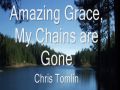 Amazing Grace My chains are gone
